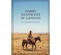 Harry heathcote of gangoil: By anthony trollope