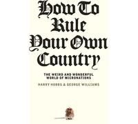 Harry Hobbs George Williams How to Rule Your Own Country (Tascabile)