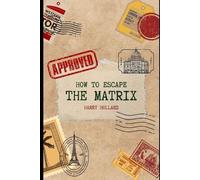 Harry Holland How to Escape the Matrix (Tascabile)