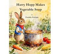 Harry Hopp Makes Vegetable Soup: Adventures of Harry Hopp