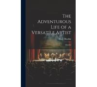 Harry Houdini The Adventurous Life of a Versatile Artist (Copertina rigida)