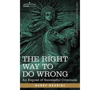 Harry Houdini The Right Way to Do Wrong (Tascabile)