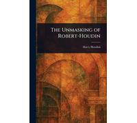 Harry Houdini The Unmasking of Robert-Houdin (Copertina rigida)