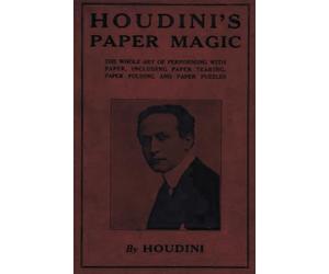 Harry Houdini's Paper Magic: The Whole Art of Paper Tricks, Including Folding, Tearing and Puzzles