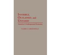 Harry I Greenfield Invisible, Outlawed, and Untaxed (Copertina rigida)