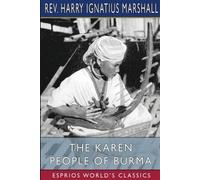 Harry Ignatius Marshall The Karen People of Burma (Esprios Classics) (Tascabile)