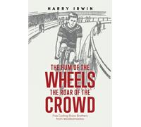 Harry Irwin The Hum of the Wheels, the Roar of the Crowd (Tascabile)