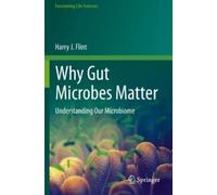 Harry J. Flint Why Gut Microbes Matter (Tascabile) Fascinating Life Sciences