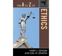 Harry J. Gensler Earl Spurgin The A to Z of Ethics (Tascabile)