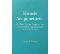 Harry J Huang Miracle Acupuncturist (Tascabile)