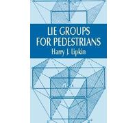 Harry J. Lipkin Lie Groups for Pedestrians (Tascabile) Dover Books on Physics