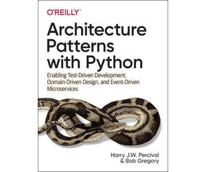 Harry J.W. Percival Bob Gregory Architecture Patterns with Python (Tascabile)