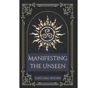 Harry James Whitaker Manifesting the Unseen (Tascabile)