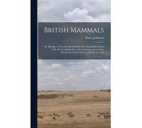 Harry Johnston British Mammals; an Attempt to Describe and Il (Copertina rigida)