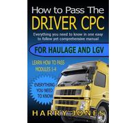 Harry Jones How to Pass the Driver CPC for Haulage & LGV (Tascabile)