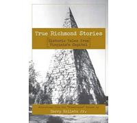 Harry, Jr. Kollatz True Richmond Stories (Tascabile)