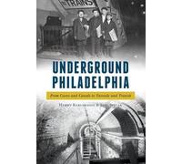 Harry Kyriakodis Joel Spivak Underground Philadelphia (Tascabile)