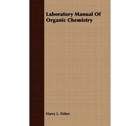 Harry L. Fisher Laboratory Manual Of Organic Chemistry (Tascabile)