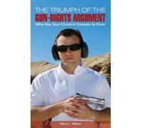 Harry L. Wilson The Triumph of the Gun-Rights Argument (Copertina rigida)