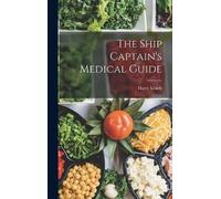Harry Leach The Ship Captain's Medical Guide (Copertina rigida)