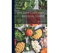 Harry Leach The Ship Captain's Medical Guide (Tascabile)