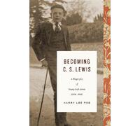 Harry Lee Poe Becoming C. S. Lewis (Copertina rigida) Lewis Trilogy