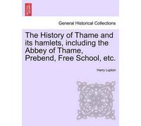 Harry Lupton The History of Thame and Its Hamlets, Including the Abb (Tascabile)