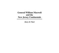 Harry M. Ward General William Maxwell and the New Jersey Cont (Copertina rigida)