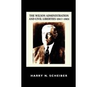 Harry N Scheibe The Wilson Administration and Civil Liberties, 1917- (Tascabile)