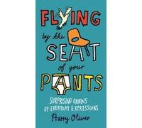Harry Oliver Flying by the Seat of Your Pants (Tascabile)