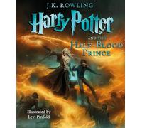 Harry Potter and the Half-blood Prince: The Illustrated Edition: Volume 6