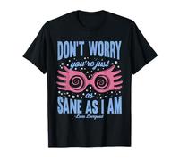 Harry Potter Don't Worry You're Just as Sane as I am Maglietta