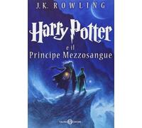 HARRY POTTER E IL PRINCIPE MEZZOSANGUE. VOL. 6 - ROWLING J. K., BARTEZZAGHI S.