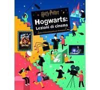 Harry Potter. Hogwarts: lezioni di cinema. Guida di cinematografia per principianti
