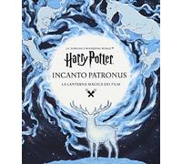 Harry Potter. Incanto Patronus. La lanterna magica dei film. Ediz. a colori. Ediz. a spirale