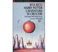 Harry Potter. L'avventura di crescere. Psicologia dell'adolescenza e magia della fiaba