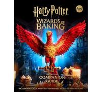 Harry Potter: Wizards of Baking: The Official Companion Guide: Includes Delicious, Harry Potter-Inspired Recipes to Make at Home