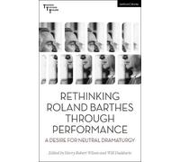 Harry Robert Wilson Rethinking Roland Barthes Through Performance (Tascabile)