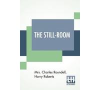 Harry Roberts Charles Roundell The Still-Room (Tascabile)