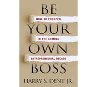 Harry S. Dent Jr. Be Your Own Boss (Tascabile)