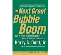 Harry S. Dent The Next Great Bubble Boom: How to Profit from the Gre (Tascabile)