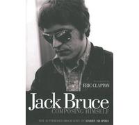 Jack Bruce Composing Himself: The Authorised Biography by Harry Shapiro