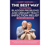 Harry Shepard The Best Way To Control Bladder Problems And Urinary T (Tascabile)