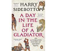 Harry Sidebottom A Day in the Life of a Gladiator (Tascabile)