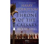 Harry Sidebottom Blood and Steel (Tascabile) Throne of the Caesars