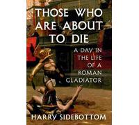 Harry Sidebottom Those Who Are About to Die (Copertina rigida)