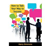 Harry Simmons How To Talk Your Way To Success (Tascabile)