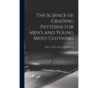 Harry Simons The Science of Grading Patterns for Men's and Young Men (Tascabile)