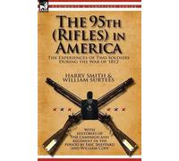 Harry Smith William Surtees The 95th (Rifles) in America (Tascabile)