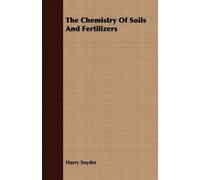 Harry Snyder The Chemistry Of Soils And Fertilizers (Tascabile)